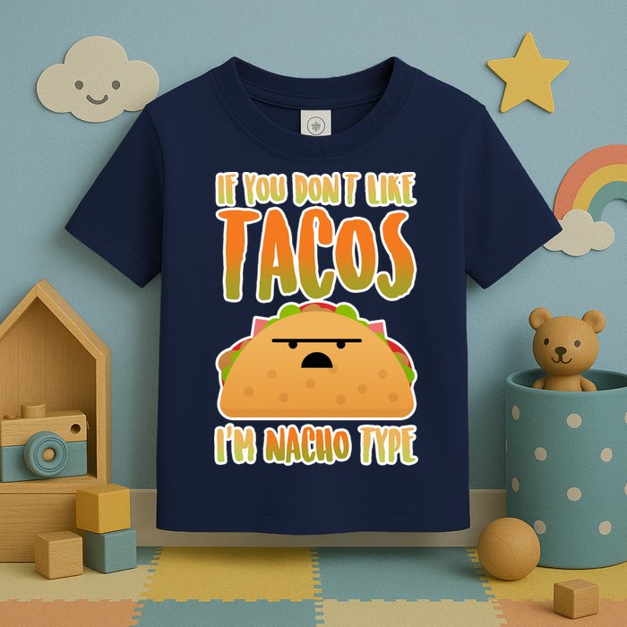 Nacho Type Taco Toddler T-Shirt
