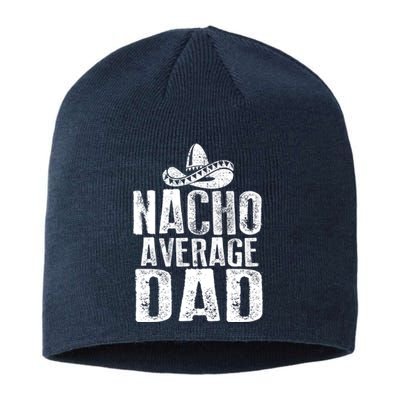 Nacho Average Dad Mexican Dish Daddy Cinco De Mayo Gift Sustainable Beanie