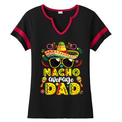 Nacho Average Dad Mexican Dish Daddy Cinco De Mayo Gift Ladies Halftime Notch Neck Tee