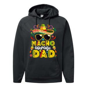 Nacho Average Dad Mexican Dish Daddy Cinco De Mayo Gift Performance Fleece Hoodie