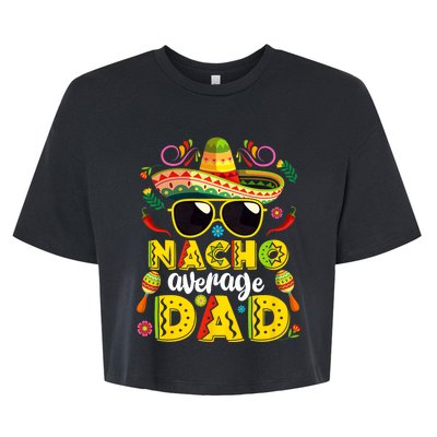 Nacho Average Dad Mexican Dish Daddy Cinco De Mayo Gift Bella+Canvas Jersey Crop Tee