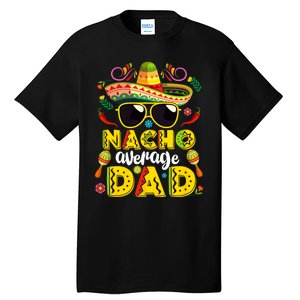 Nacho Average Dad Mexican Dish Daddy Cinco De Mayo Gift Tall T-Shirt