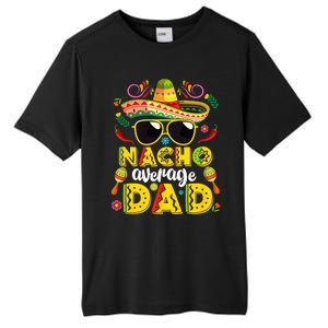 Nacho Average Dad Mexican Dish Daddy Cinco De Mayo Gift Tall Fusion ChromaSoft Performance T-Shirt