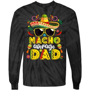 Nacho Average Dad Mexican Dish Daddy Cinco De Mayo Gift Tie-Dye Long Sleeve Shirt