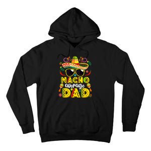 Nacho Average Dad Mexican Dish Daddy Cinco De Mayo Gift Tall Hoodie