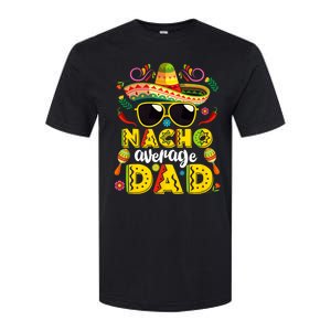 Nacho Average Dad Mexican Dish Daddy Cinco De Mayo Gift Softstyle CVC T-Shirt