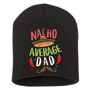 Nacho Average Dad Mexican Daddy Cinco De Mayo Father Fiesta Short Acrylic Beanie