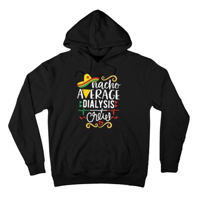 Nacho Average Dialysis Crew Dialysis Nurse Nephrology Techs Hoodie