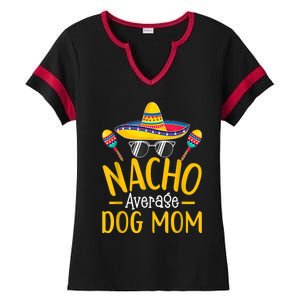 Nacho Average Dog Mom Humor Hilarious Dog Owner Saying Ladies Halftime Notch Neck Tee