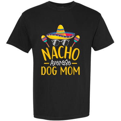 Nacho Average Dog Mom Humor Hilarious Dog Owner Saying Garment-Dyed Heavyweight T-Shirt