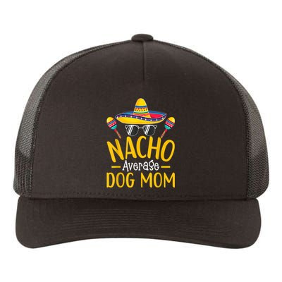 Nacho Average Dog Mom Humor Hilarious Dog Owner Saying Yupoong Adult 5-Panel Trucker Hat