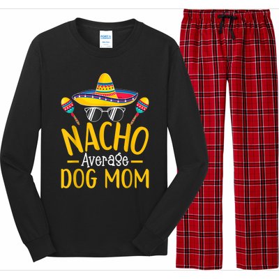 Nacho Average Dog Mom Humor Hilarious Dog Owner Saying Long Sleeve Pajama Set