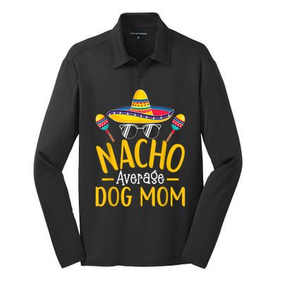 Nacho Average Dog Mom Humor Hilarious Dog Owner Saying Silk Touch Performance Long Sleeve Polo