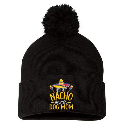 Nacho Average Dog Mom Humor Hilarious Dog Owner Saying Pom Pom 12in Knit Beanie