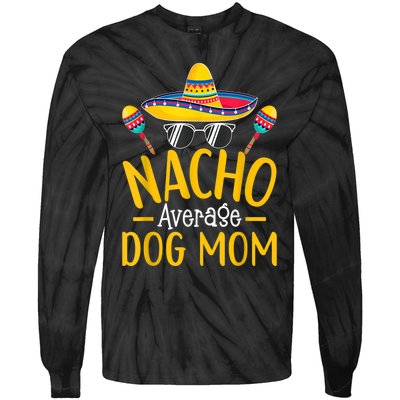 Nacho Average Dog Mom Humor Hilarious Dog Owner Saying Tie-Dye Long Sleeve Shirt