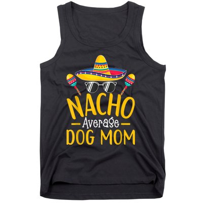 Nacho Average Dog Mom Humor Hilarious Dog Owner Saying Tank Top