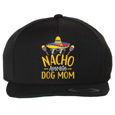 Nacho Average Dog Mom Humor Hilarious Dog Owner Saying Wool Snapback Cap