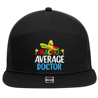 Nacho Average Doctor Tee Mexican Fiesta Cinco De Mayo 7 Panel Mesh Trucker Snapback Hat