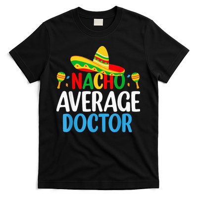 Nacho Average Doctor Tee Mexican Fiesta Cinco De Mayo T-Shirt