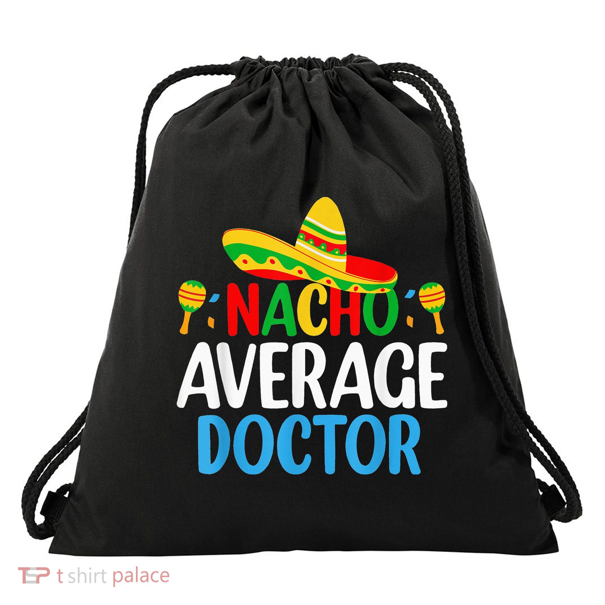 Nacho Average Doctor Tee Mexican Fiesta Cinco De Mayo Drawstring Bag