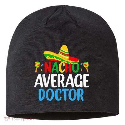 Nacho Average Doctor Tee Mexican Fiesta Cinco De Mayo Sustainable Beanie