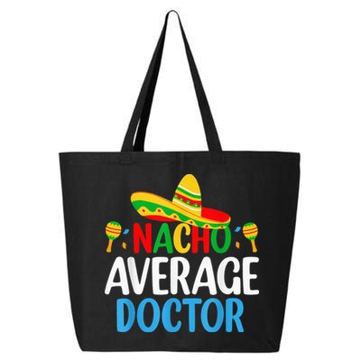 Nacho Average Doctor Tee Mexican Fiesta Cinco De Mayo 25L Jumbo Tote
