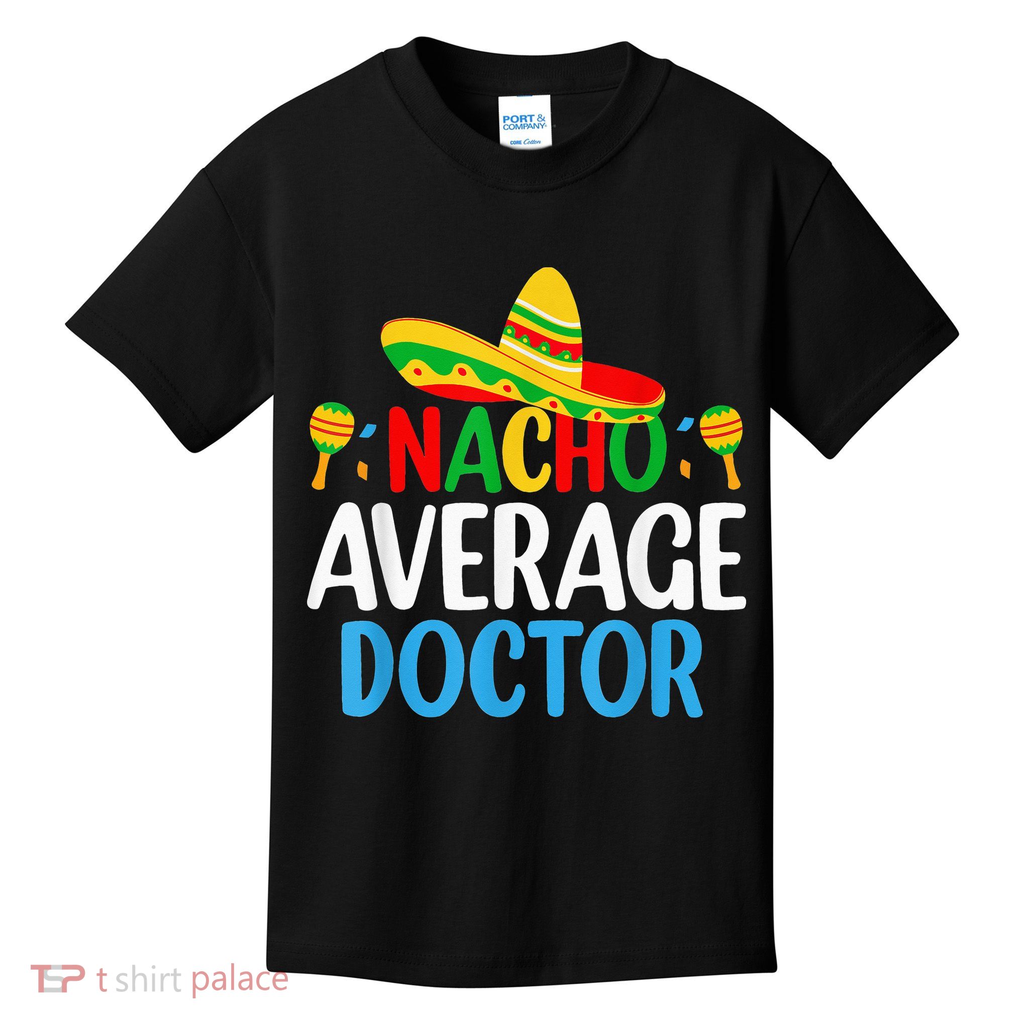 Nacho Average Doctor Tee Mexican Fiesta Cinco De Mayo Kids T-Shirt
