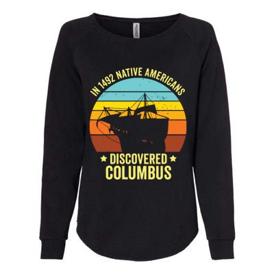 Native Americans Discovered Columbus Shirts Native American Womens California Wash Sweatshirt