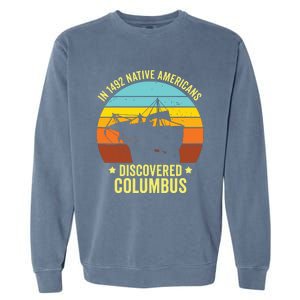 Native Americans Discovered Columbus Shirts Native American Garment-Dyed Sweatshirt