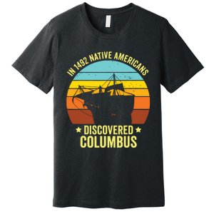 Native Americans Discovered Columbus Shirts Native American Premium T-Shirt