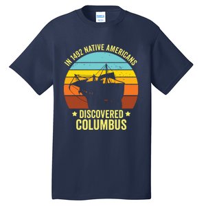 Native Americans Discovered Columbus Shirts Native American Tall T-Shirt