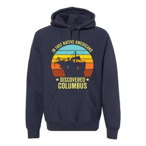 Native Americans Discovered Columbus Shirts Native American Premium Hoodie