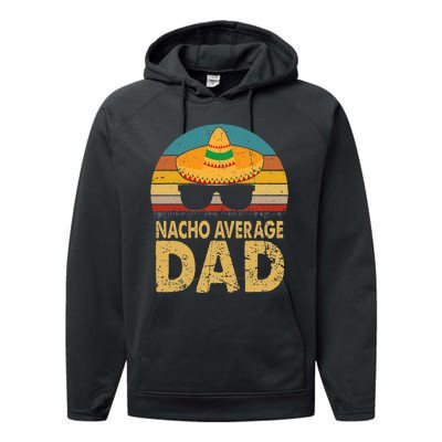 Nacho Average Dad Vintage Cinco De Mayo New Daddy To Be Performance Fleece Hoodie