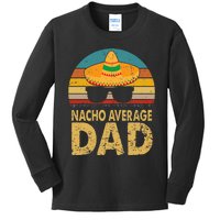 Nacho Average Dad Vintage Cinco De Mayo New Daddy To Be Kids Long Sleeve Shirt