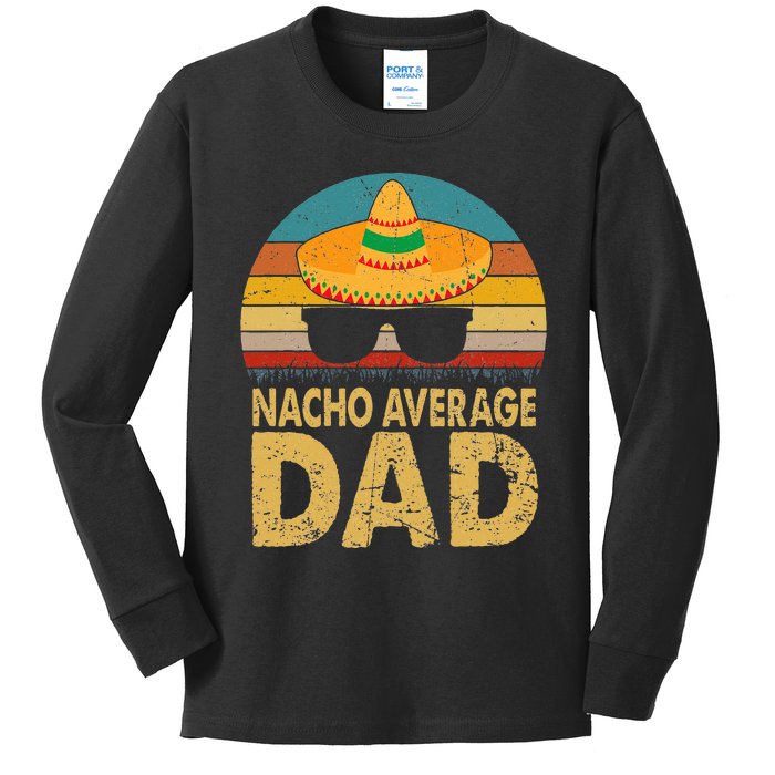 Nacho Average Dad Vintage Cinco De Mayo New Daddy To Be Kids Long Sleeve Shirt