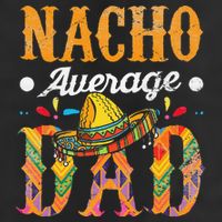 Nacho Average Dad Cinco De Mayo Funny Mexican Food Sombrero 7 Panel Mesh Trucker Snapback Hat