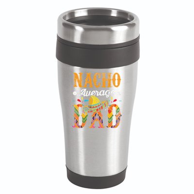 Nacho Average Dad Cinco De Mayo Funny Mexican Food Sombrero 16oz Travel Tumbler