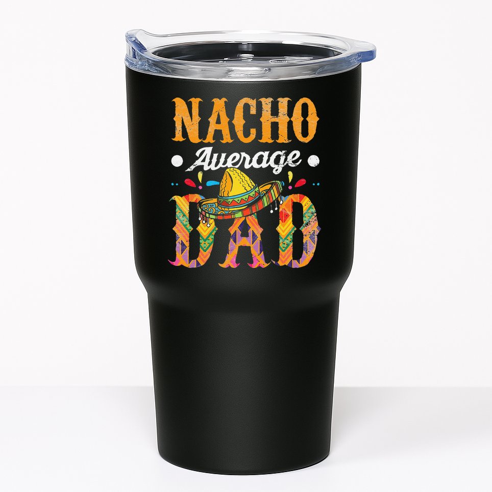 Nacho Average Dad Cinco De Mayo Funny Mexican Food Sombrero Tumbler