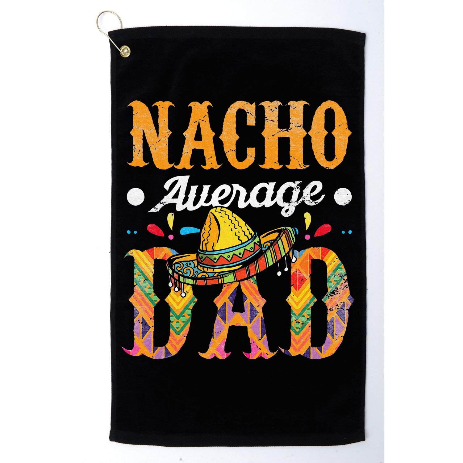 Nacho Average Dad Cinco De Mayo Funny Mexican Food Sombrero Golf Towel