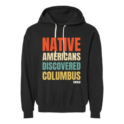 Native Americans Discovered Columbus Garment-Dyed Fleece Hoodie