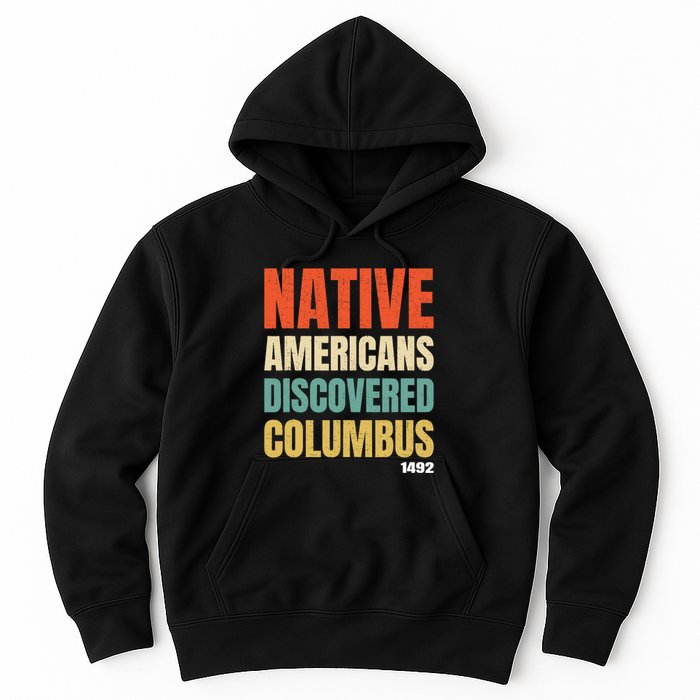 Native Americans Discovered Columbus Hoodie