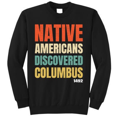 Native Americans Discovered Columbus Sweatshirt