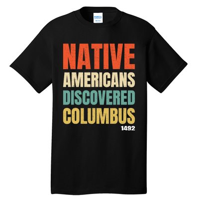 Native Americans Discovered Columbus Tall T-Shirt