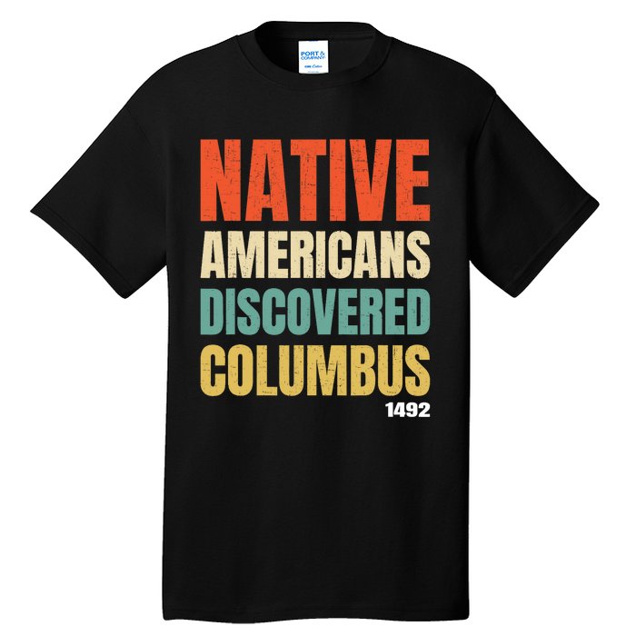 Native Americans Discovered Columbus Tall T-Shirt