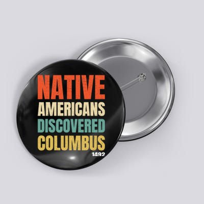 Native Americans Discovered Columbus Button