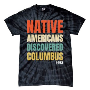 Native Americans Discovered Columbus Tie-Dye T-Shirt