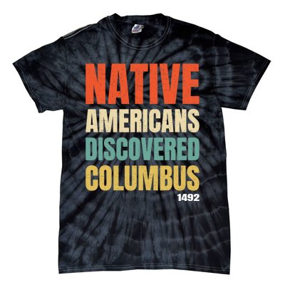 Native Americans Discovered Columbus Tie-Dye T-Shirt