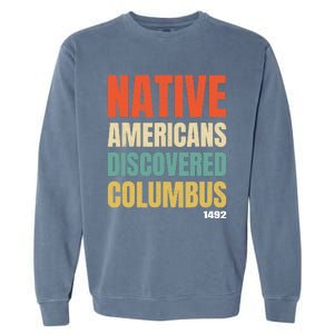 Native Americans Discovered Columbus Garment-Dyed Sweatshirt