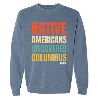 Native Americans Discovered Columbus Garment-Dyed Sweatshirt