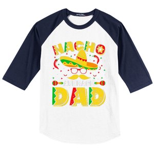 Nacho Average Dad Mexican Daddy Cinco de Mayo Father Fiesta Baseball Sleeve Shirt